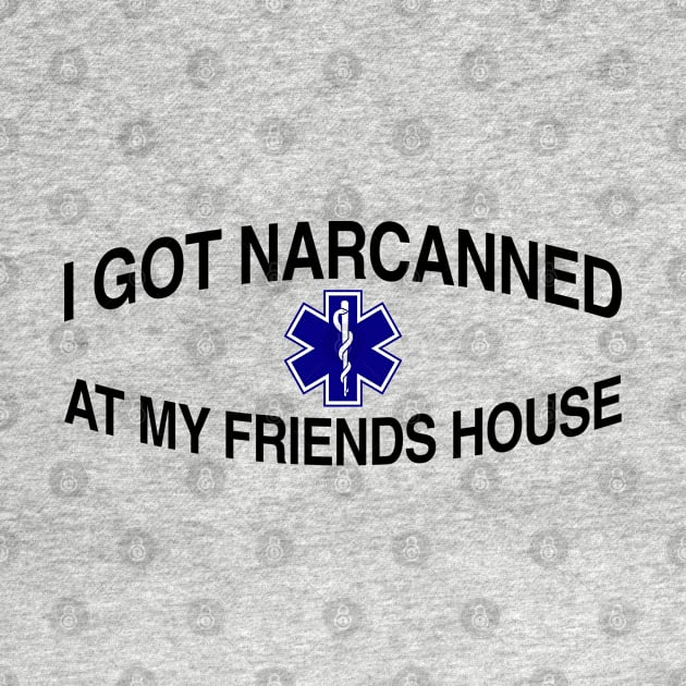 I Got Narcanned At My Friends House by TrikoCraft